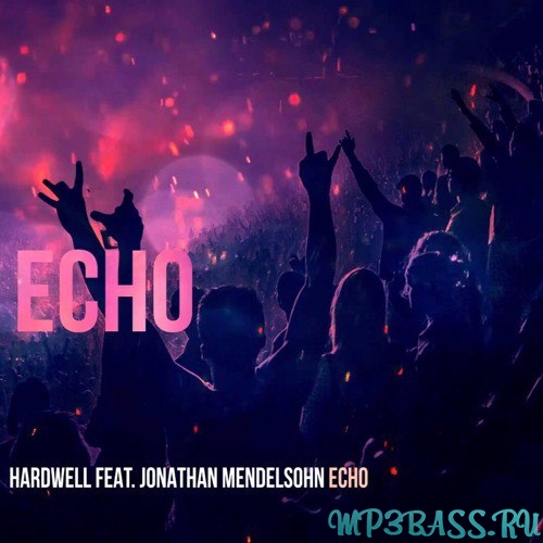 Скачать песню Hardwell feat. Jonathan Mendelsohn - Echo (Euphorizer Remix)