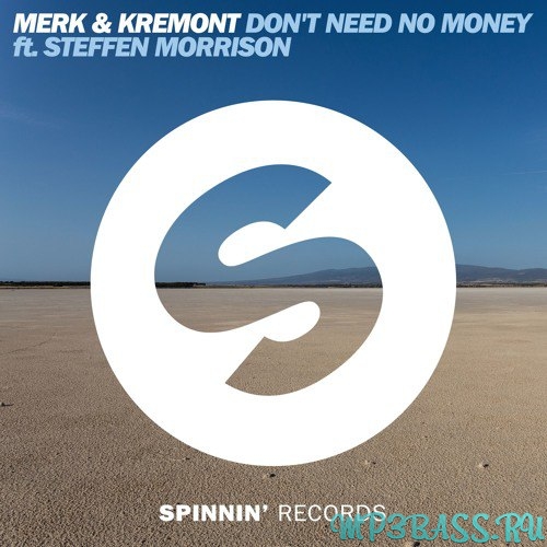 Скачать песню Merk & Kremont feat. Steffen Morrison - Dont Need No Money (Original Mix)