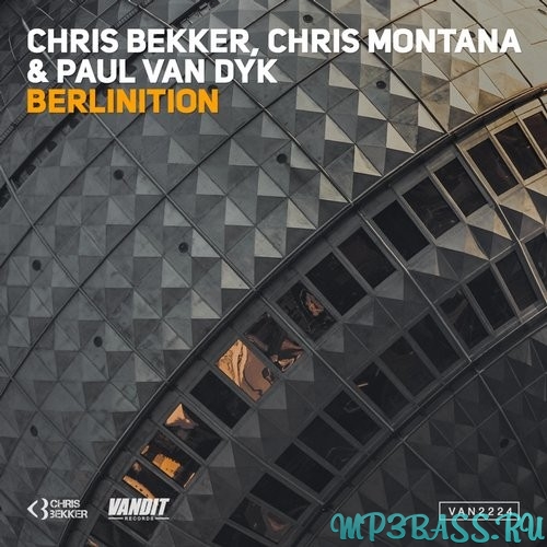 Скачать песню Chris Bekker, Chris Montana & Paul van Dyk - Berlinition (Berlin White Tech Mix)