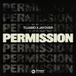 Скачать песню Tujamo & Jayover - Permission (Extended Mix)