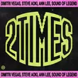 Скачать песню Dimitri Vegas - 2 Times (feat. Steve Aoki & Sound Of Legend & Ann Lee)