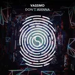 Скачать песню Vassmo - Don't Wanna (Extended Mix)