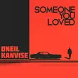 Скачать песню Oneil - Someone You Loved (feat. Kanvise)