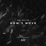 Скачать песню A&G, Kill FM - How 2 Move (Paris & Simo Edit)