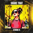 Скачать песню Strong R. - Shake That (Extended Mix)