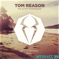 Скачать песню Tom Reason - Me & My Paradise (Original Mix)