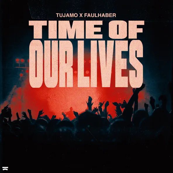 Скачать песню Tujamo - Time Of Our Lives (feat. Faulhaber)