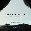Скачать песню Avicii & Sandro Cavazza - Forever Yours (Tim’s 2016 Ibiza Version)