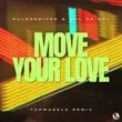 Скачать песню Pulsedriver & Sal De Sol - Move Your Love (Topmodelz Remix)