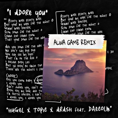 Скачать песню Hugel & Topic feat. Arash - I Adore You (Alwa Game Remix)
