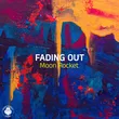 Скачать песню Moon Rocket - Fading Out (Original Mix)
