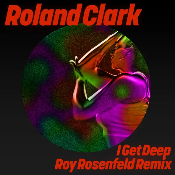 Скачать песню Roland Clark - I Get Deep (Roy Rosenfeld Extended Remix)