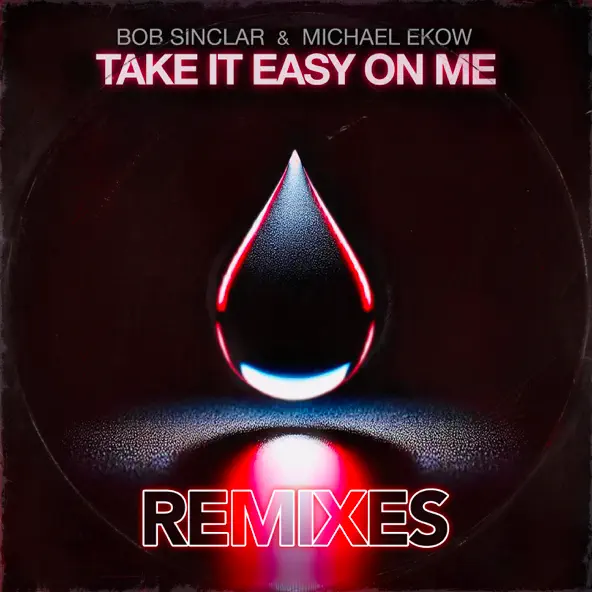 Скачать песню Bob Sinclar & Michael Ekow - Take It Easy On Me (The Cube Guys Remix)