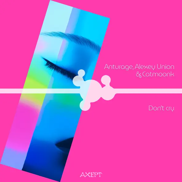Скачать песню Anturage & Alexey Union feat. Catmoonk - Don't Cry (Extended Mix)