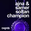 Скачать песню Ajna - Champion (feat. Samer Soltan)
