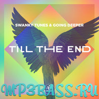 Скачать песню Swanky Tunes - Till The End (feat. Going Deeper)