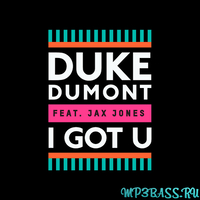 Скачать песню Duke Dumont - I Got U (feat. Jax Jones)