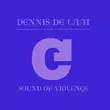 Скачать песню Dennis De Laat - Sound Of Violence (Main Mix)