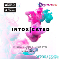 Скачать песню Misha Klein & Lisitsyn feat. Vika Grand - Intoxicated (MBNN Remix)
