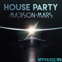 Скачать песню Madison Mars - House Party (Radio Edit)