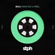 Скачать песню Bali - How Do U Feel (Original Mix)