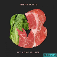 Скачать песню Therr Maitz - My Love Is Like (Nick Lawyer Remix)