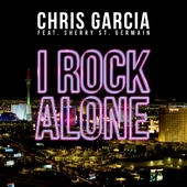 Скачать песню Chris Garcia feat. Sherry St Germain - I Rock Alone (Original Mix)
