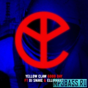 Скачать песню Yellow Claw - Good Day (feat. DJ Snake & Elliphant)