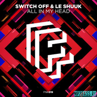 Скачать песню Switch Off & Le Shuuk - All in My Head (Extended Mix)
