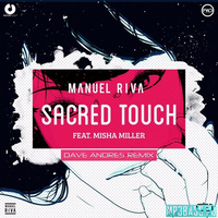 Скачать песню Manuel Riva ft. Misha Miller - Sacred Touch (Dave Andres Remix)