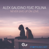 Скачать песню Alex Gaudino feat. Polina - Never Give Up On Love (Dyson Kellerman Remix)