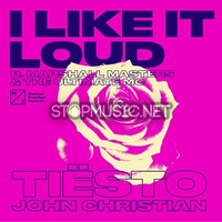 Скачать песню Tiesto - I Like It Loud (feat. John Christian & Marshall Masters & The Ultimate MC)
