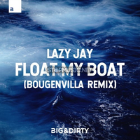 Скачать песню Lazy Jay - Float My Boat (Bougenvilla Remix)
