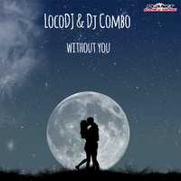 Скачать песню LocoDJ - Without You (feat. DJ Combo)