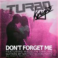 Скачать песню Turbo Knight & Madelyn Darling - Don't Forget Me (Medsound Remix)
