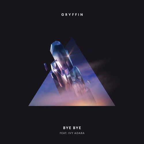 Скачать песню Gryffin - Bye Bye (feat. Ivy Adara)