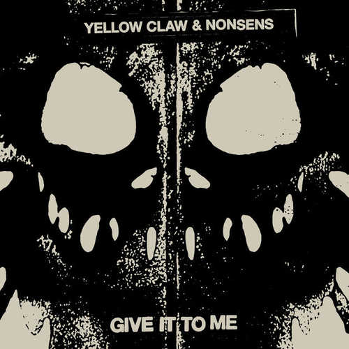 Скачать песню Yellow Claw - Give It To Me (feat. Nonsens)