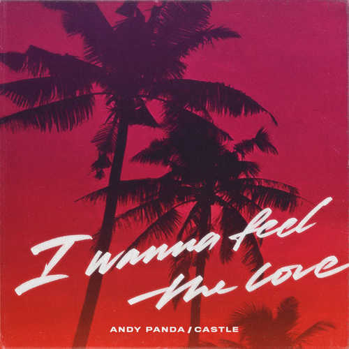 Скачать песню Andy Panda - I Wanna Feel the Love (feat. Castle)