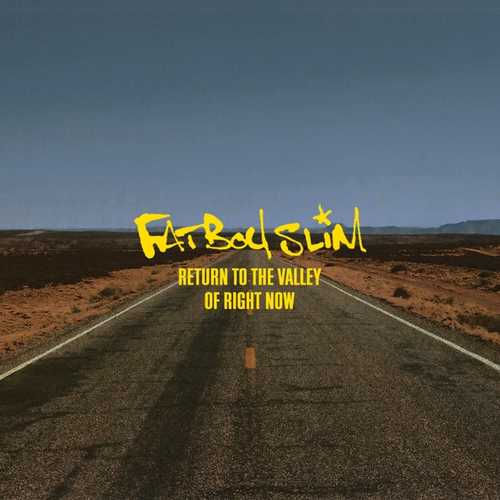 Скачать песню Fatboy Slim - Return To The Valley Of Right Now