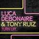 Скачать песню Luca Debonaire & Tony Ruiz - Turn Up! (Original Mix)