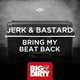 Скачать песню Jerk & Bastard - Bring My Beat Back (Original Mix)