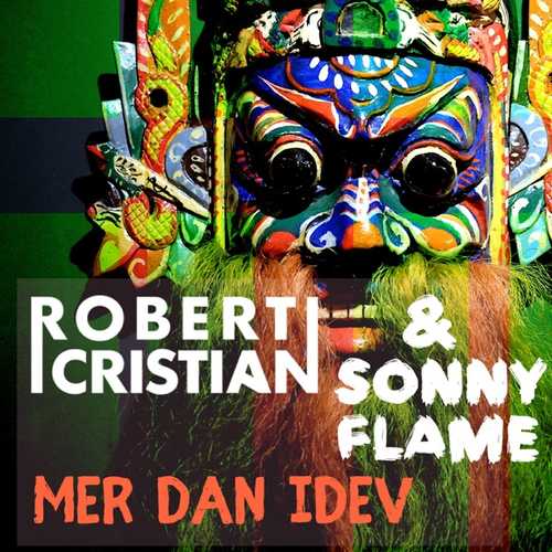 Скачать песню Robert Cristian & Sonny Flame - Mer Dan Idev (Original Mix)